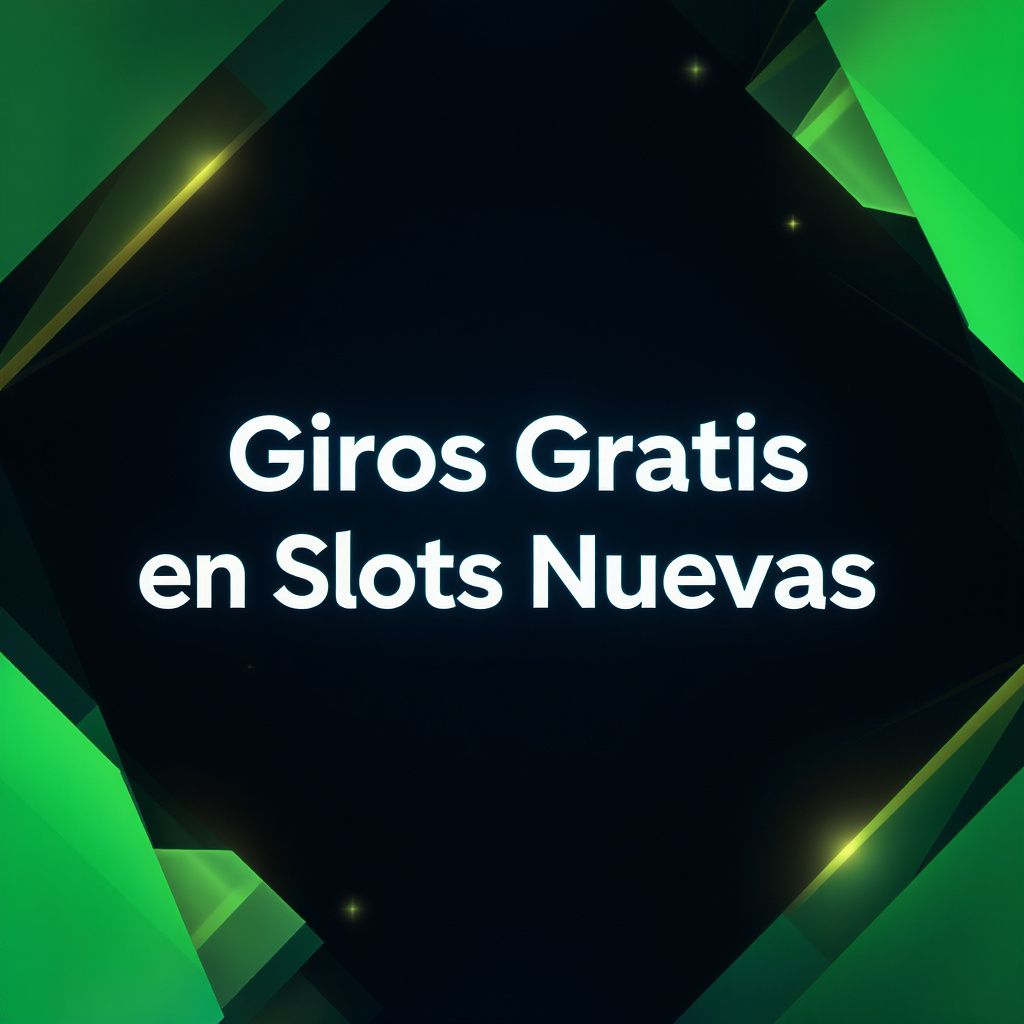 Giros Gratis en Slots Nuevas